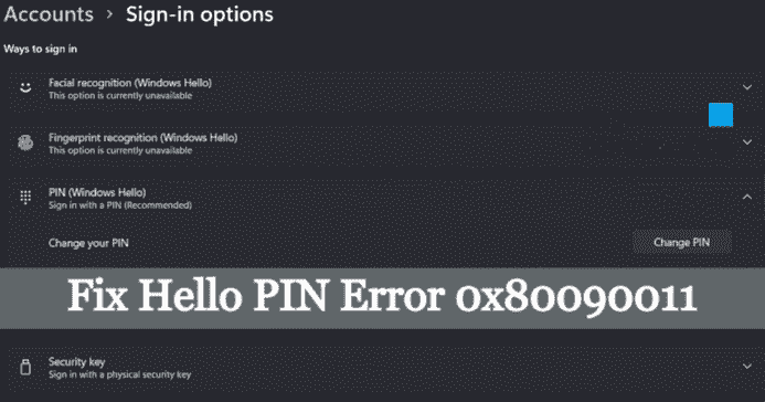 Correction de l’erreur Hello PIN 0x80090011 sous Windows 11/10