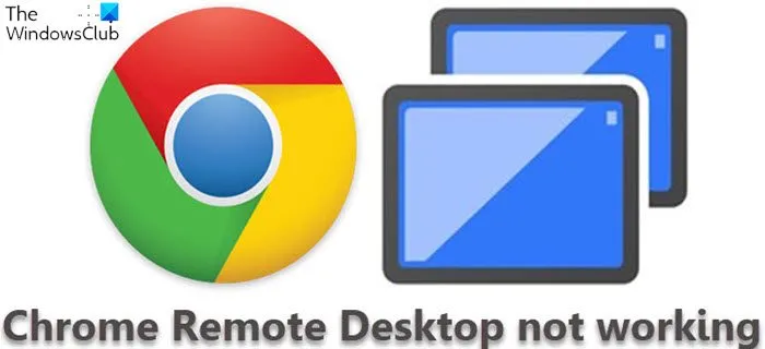 Le bureau à distance Chrome ne fonctionne pas