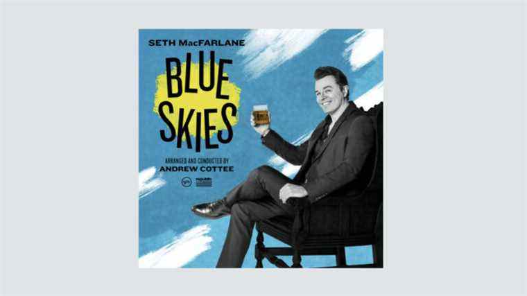 Seth MacFarlane revient à une version rythmée du jazz big band avec un nouvel album, « Blue Skies » (EXCLUSIF) Le plus populaire doit être lu
	
	
