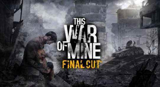 This War Of Mine: Final Cut étend le titre anti-guerre pour les consoles modernes le mois prochain.