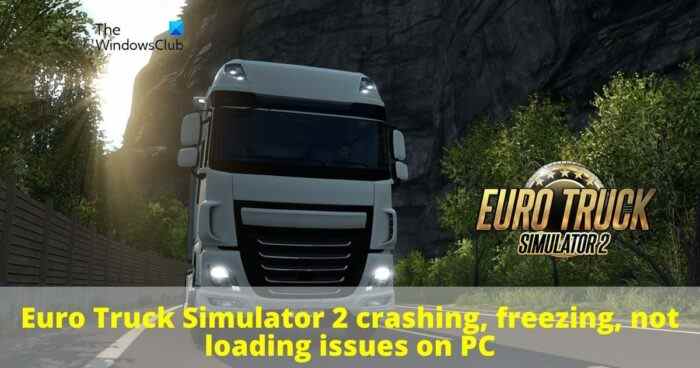 Euro Truck Simulator plante, se fige, ne se charge pas sur PC