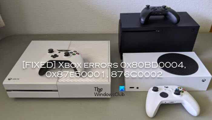 Correction des erreurs Xbox 0x80BD0004, 0x87e50001, 876C0002