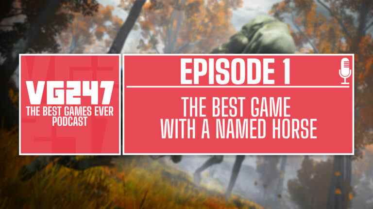 Podcast The Best Games Ever de VG247 - Ep.1: Meilleur jeu avec un cheval nommé

