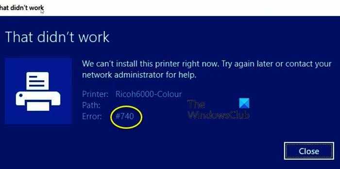 Nous ne pouvons pas installer cette imprimante pour le moment, erreur 740 sous Windows 11/10