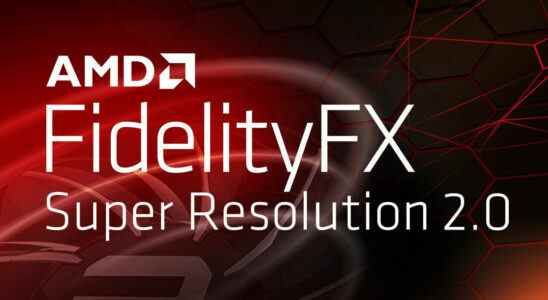 AMD Fidelity FX Super Resolution 2.0 : le nouvel upscaler Radeon est vraiment impressionnant