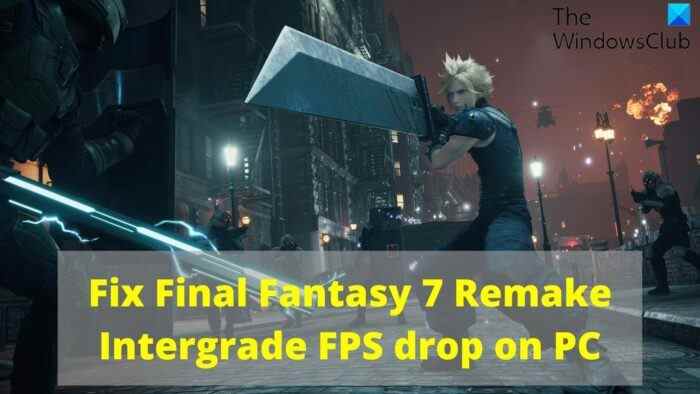 Correction de la chute et du bégaiement du FPS Intergrade de Final Fantasy 7 Remake sur PC