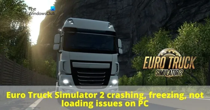 Euro Truck Simulator 2 se bloque, se bloque, ne charge pas les problèmes sur PC