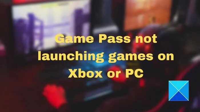 Game Pass ne lance pas de jeux sur Xbox ou PC