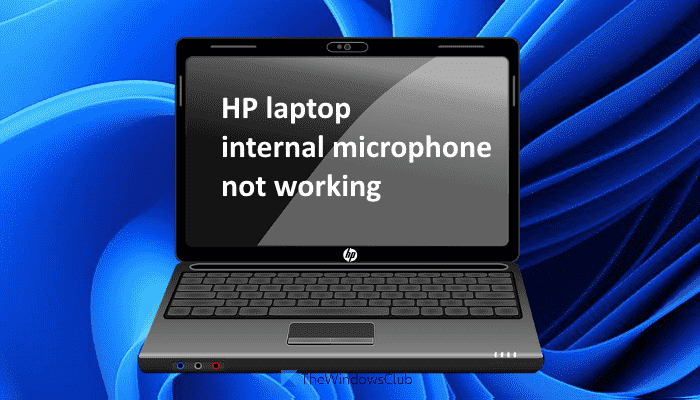 Le microphone interne de l’ordinateur portable HP ne fonctionne pas sous Windows 11/10