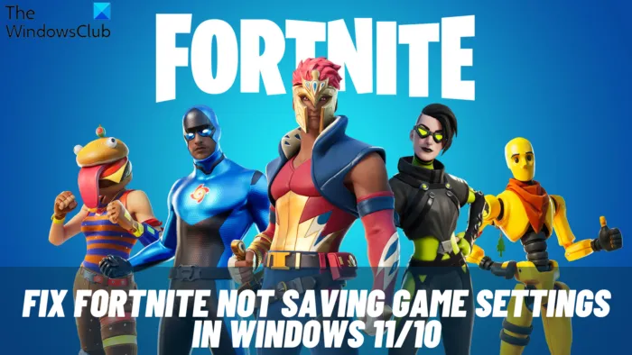 Correction de Fortnite n'enregistrant pas les paramètres de jeu dans Windows