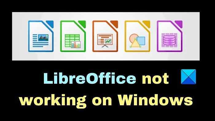 LibreOffice ne fonctionne pas sur Windows 11/10