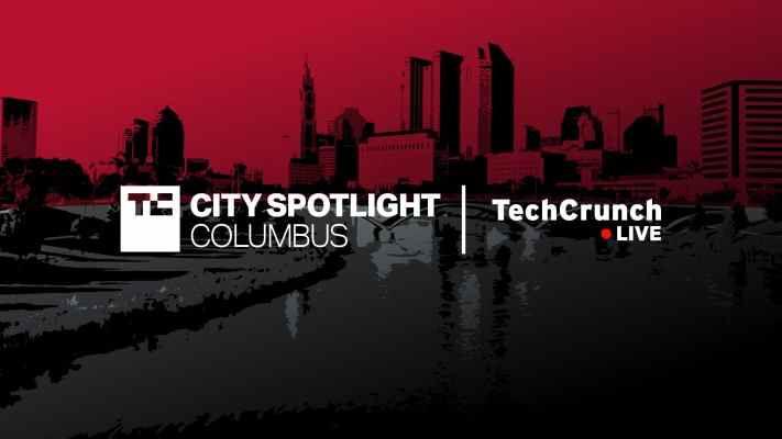 TechCrunch Live va à Columbus, OH – inscrivez-vous et postulez pour le lancement !