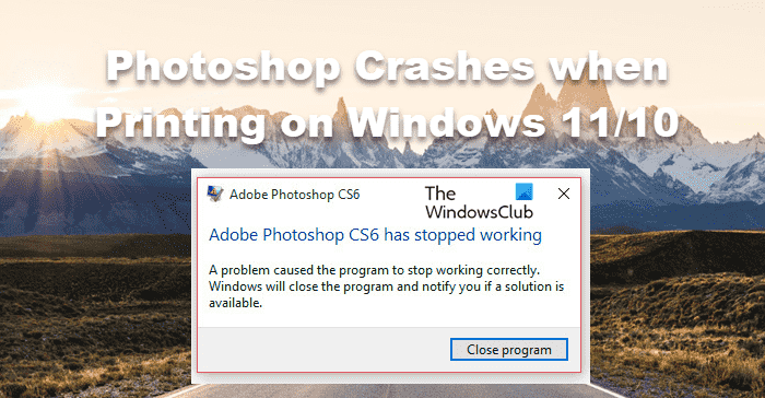 Photoshop se bloque lors de l’impression sous Windows 11/10