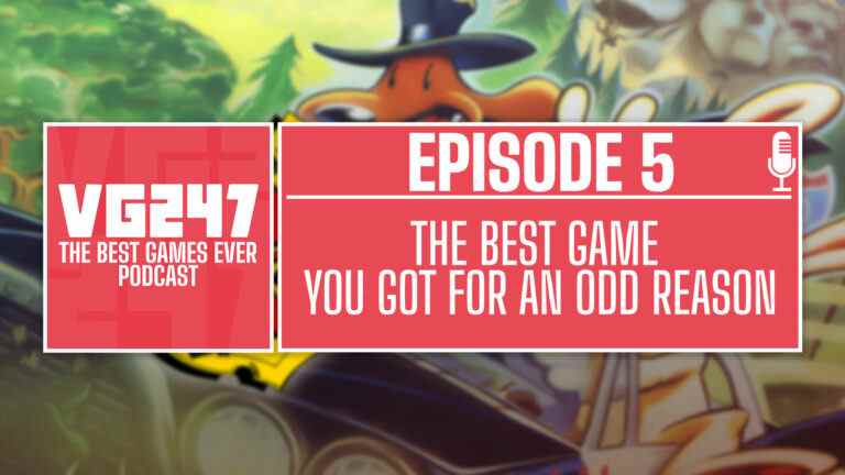 Podcast The Best Games Ever de VG247 - Ep.5: Le meilleur jeu que vous avez obtenu pour une raison étrange

