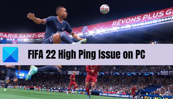 Problème FIFA 22 High Ping sur PC [Fixed]