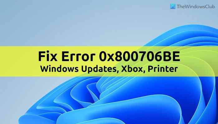 Correction de l’erreur 0x800706BE pour Windows Update, Xbox ou Printer sur Windows 11/10