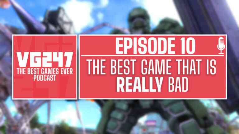 Podcast The Best Games Ever de VG247 - Ep.10: Meilleur jeu qui est vraiment mauvais

