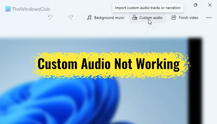 Correction de l'audio personnalisé ne fonctionnant pas dans Windows 11 Video Editor