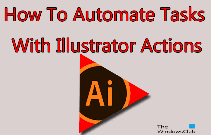 Comment automatiser les tâches avec les actions Illustrator