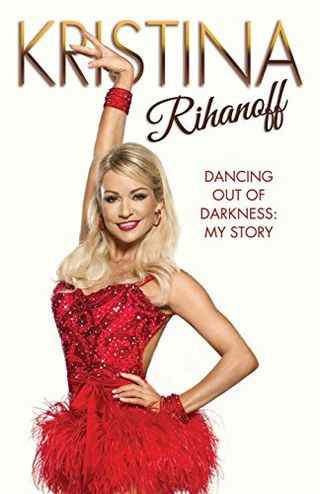 Danser hors des ténèbres : mon histoire de Kristina Rihanoff