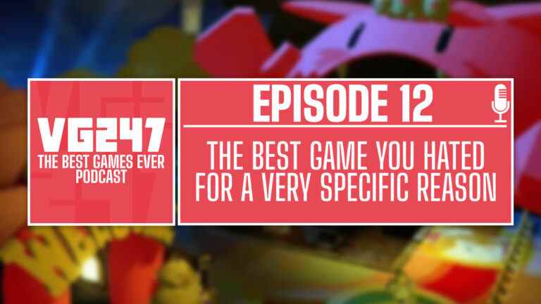 Podcast The Best Games Ever de VG247 - Ep.12: Meilleur jeu que vous avez détesté pour une raison très précise

