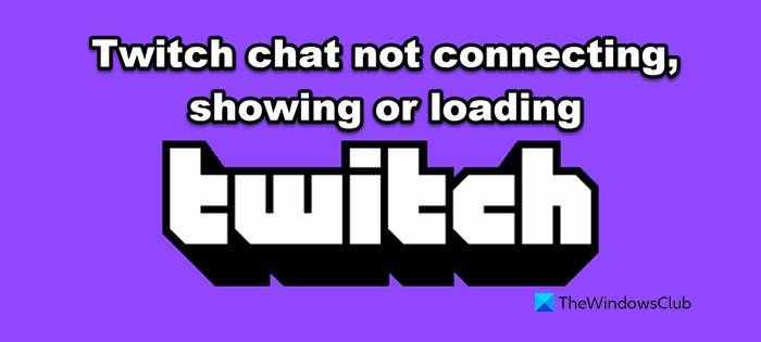 Le chat Twitch ne se connecte pas, ne s’affiche pas ou ne se charge pas