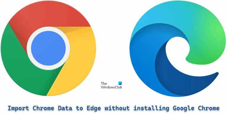 Comment importer des données Chrome vers Microsoft Edge sans installer Google Chrome