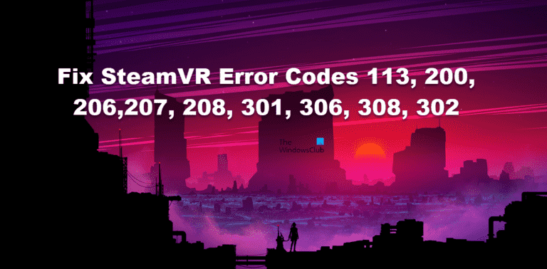 Correction des codes d’erreur SteamVR 113, 200, 206,207, 208, 301, 306, 308, 302