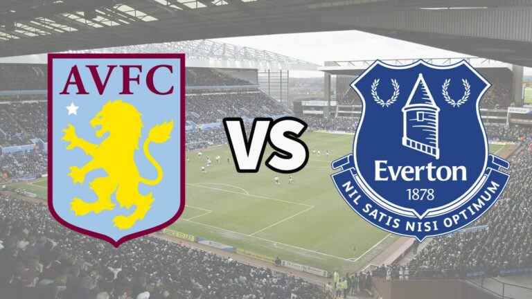 Aston Villa vs Everton en direct et comment regarder le match de Premier League en ligne