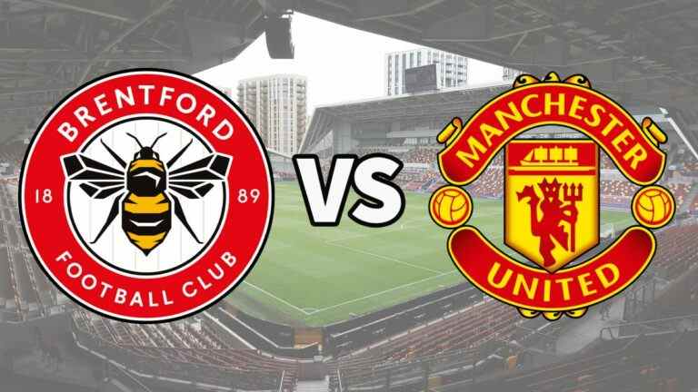 Brentford vs Man Utd en direct et comment regarder le match de Premier League en ligne