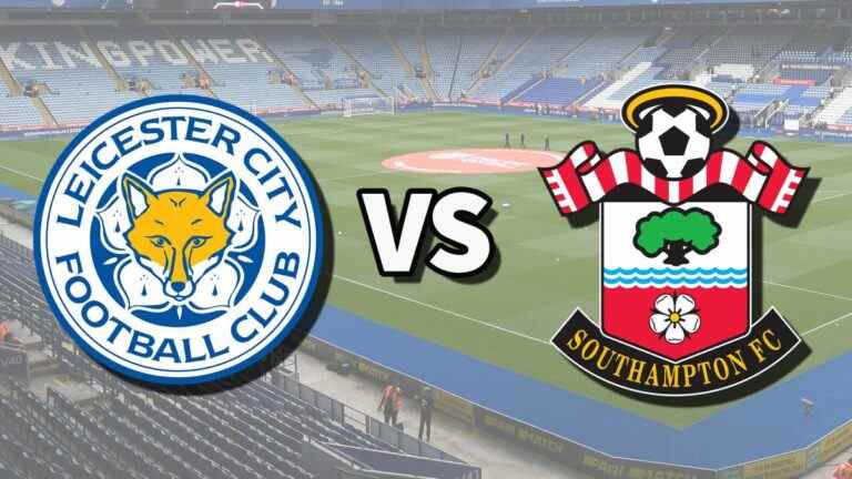 Leicester vs Southampton en direct et comment regarder le match de Premier League en ligne