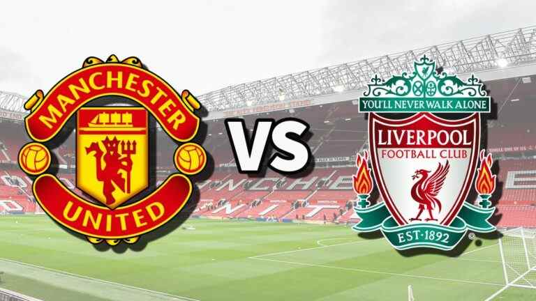 Man Utd vs Liverpool en direct et comment regarder le match de Premier League en ligne