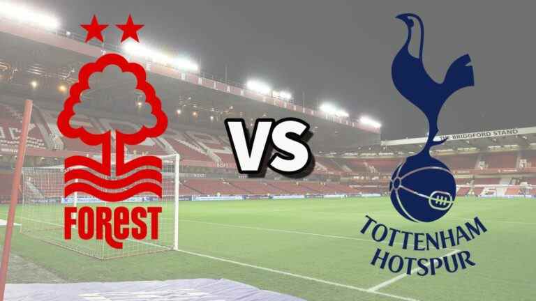 Nottm Forest vs Tottenham en direct et comment regarder le match de Premier League en ligne