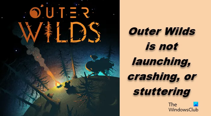 Outer Wilds ne se lance pas, ne plante pas ou ne bégaie pas