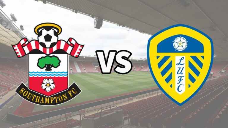 Southampton vs Leeds en direct et comment regarder le match de Premier League en ligne