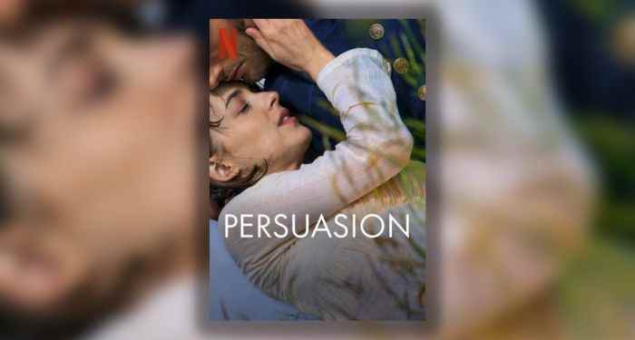 Une critique d’adaptation de PERSUASION par quelqu’un qui n’a pas lu le livre