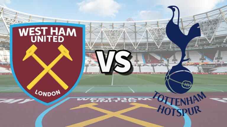 West Ham vs Tottenham en direct et comment regarder le match de Premier League en ligne