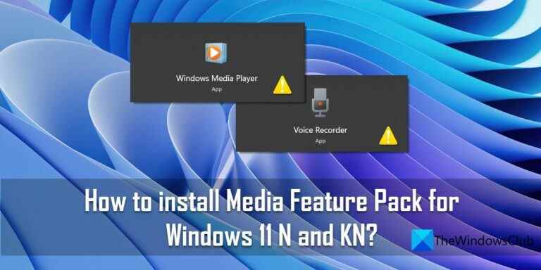 Comment installer Media Feature Pack pour Windows 11 N et KN