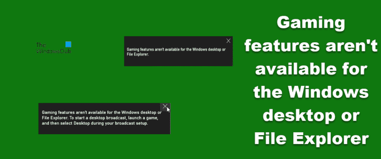 Les fonctionnalités de jeu ne sont pas disponibles pour le bureau Windows ou l’explorateur de fichiers