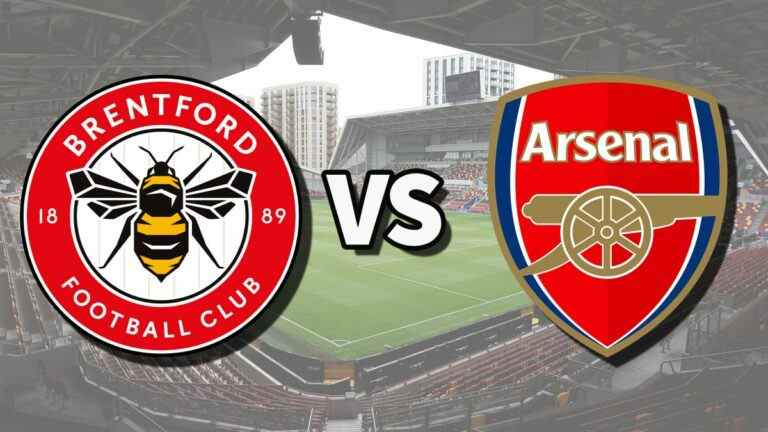 Brentford vs Arsenal en direct et comment regarder le match de Premier League en ligne