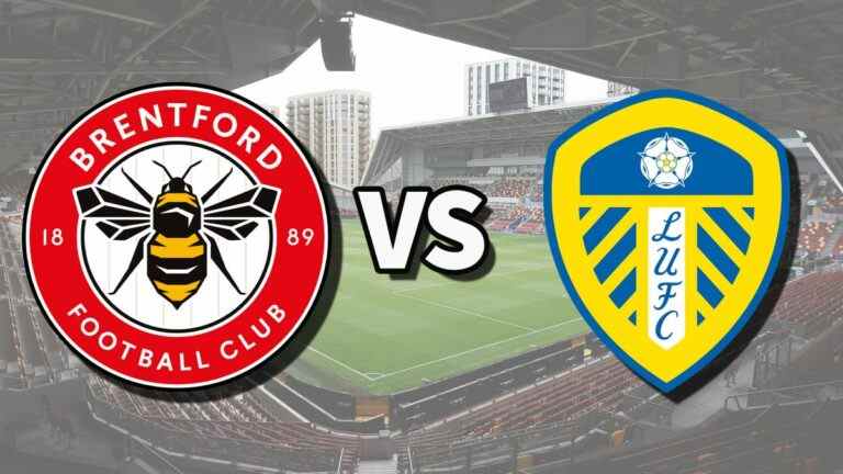 Brentford vs Leeds en direct et comment regarder le match de Premier League en ligne