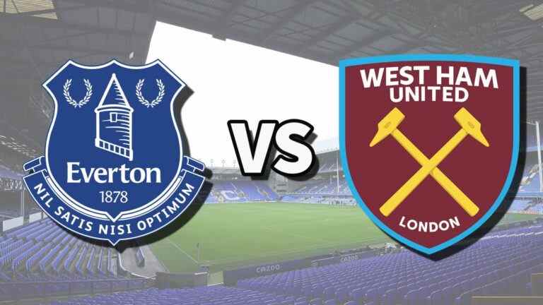 Everton vs West Ham en direct et comment regarder le match de Premier League en ligne