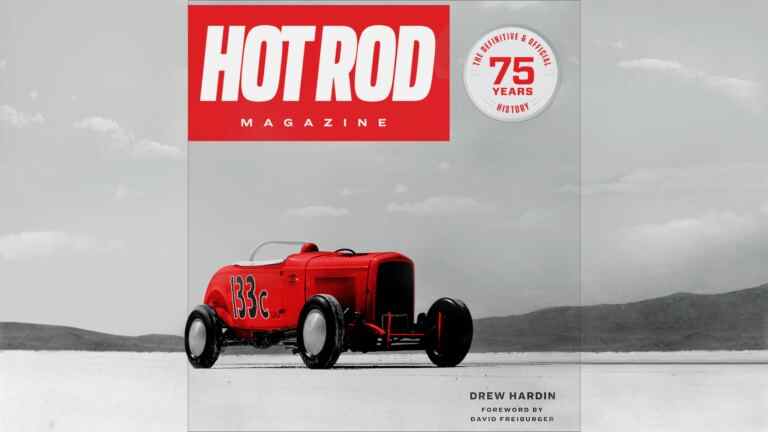 Lisez l’histoire définitive de HOT ROD dans un nouveau livre, le magazine HOT ROD : 75 ans