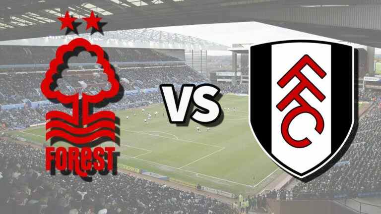 Nottm Forest vs Fulham en direct et comment regarder le match de Premier League en ligne, les alignements