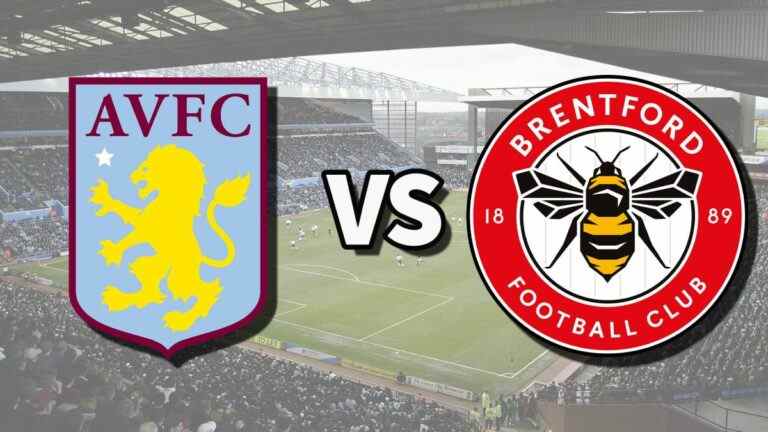 Aston Villa vs Brentford en direct et comment regarder le match de Premier League en ligne, les alignements