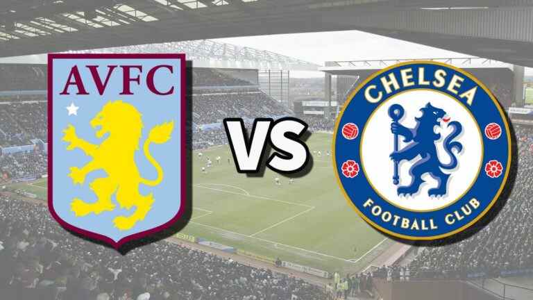 Aston Villa vs Chelsea en direct et comment regarder le match de Premier League en ligne