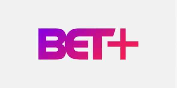 BET+ TV Shows: canceled or renewed?