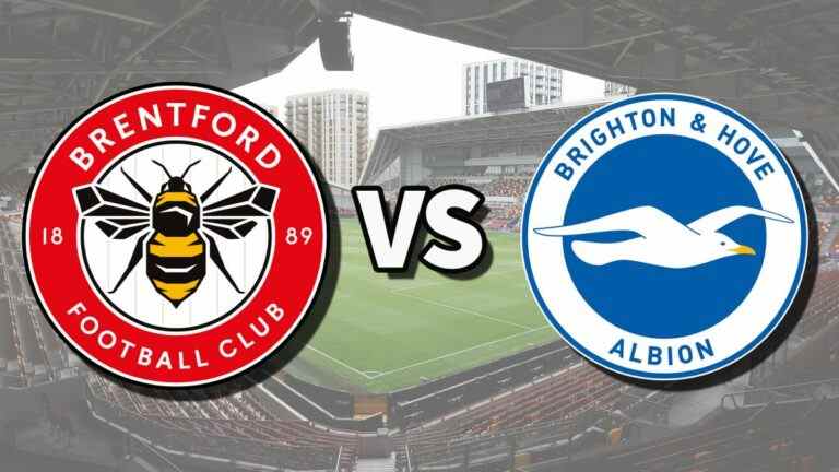 Brentford vs Brighton en direct et comment regarder le match de Premier League en ligne