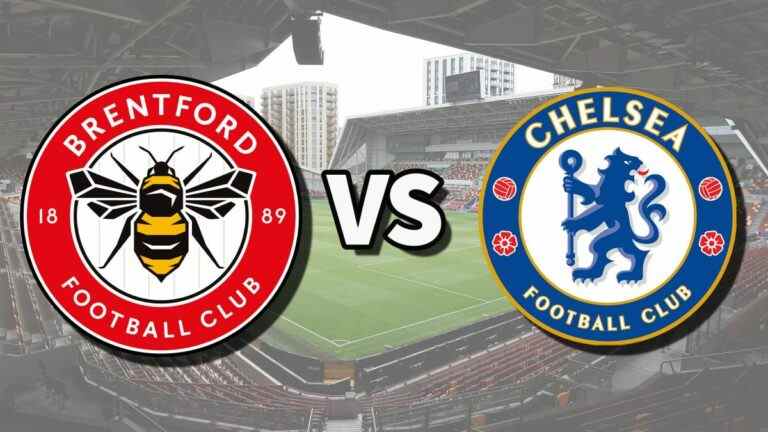 Brentford vs Chelsea en direct et comment regarder le match de Premier League en ligne