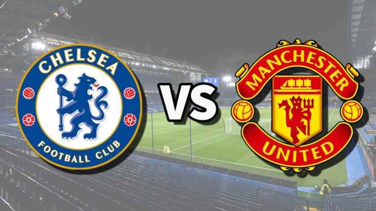 Chelsea vs Man Utd en direct et comment regarder le match de Premier League en ligne, les files d’attente